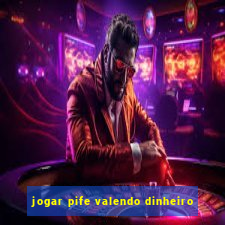 jogar pife valendo dinheiro